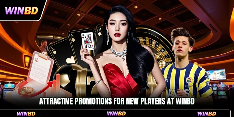 Attractive promotions for new players at WinBD