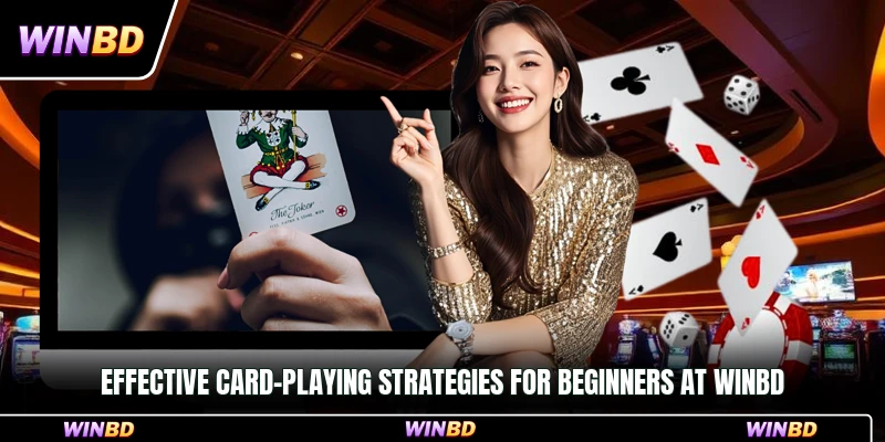 Effective card-playing strategies for beginners at WinBD