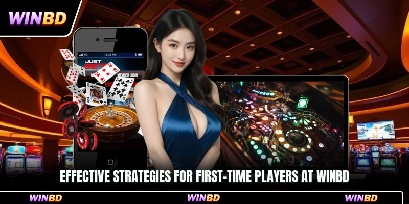 Effective strategies for first-time players at WinBD
