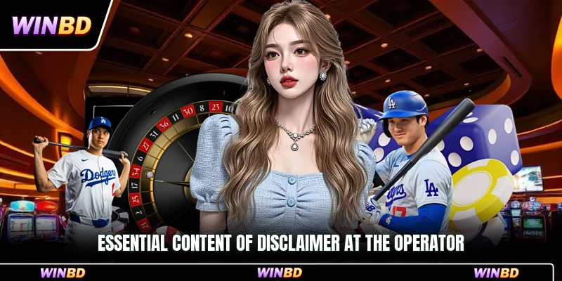 Essential content of Disclaimer at the operator