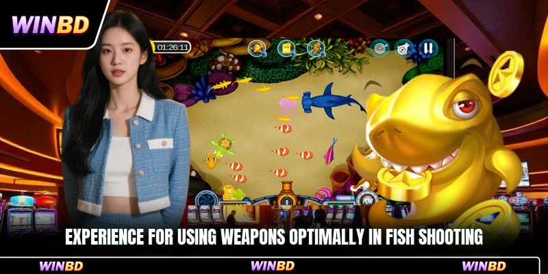 Experience for using weapons optimally in fish shooting