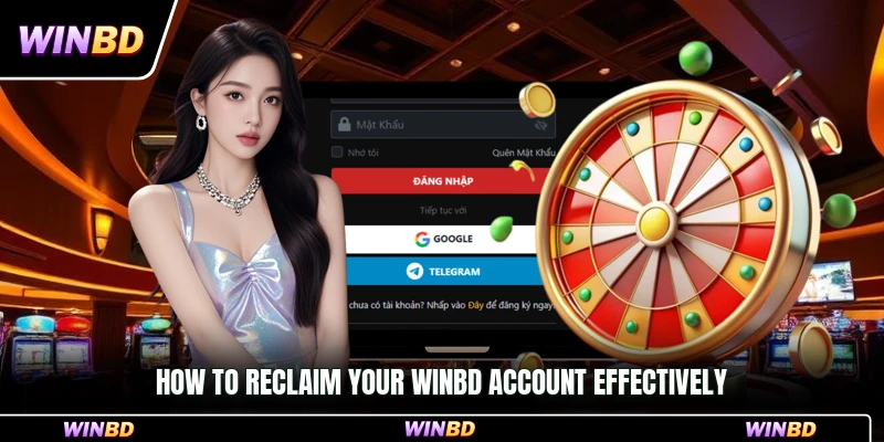 How to reclaim your WinBD account effectively