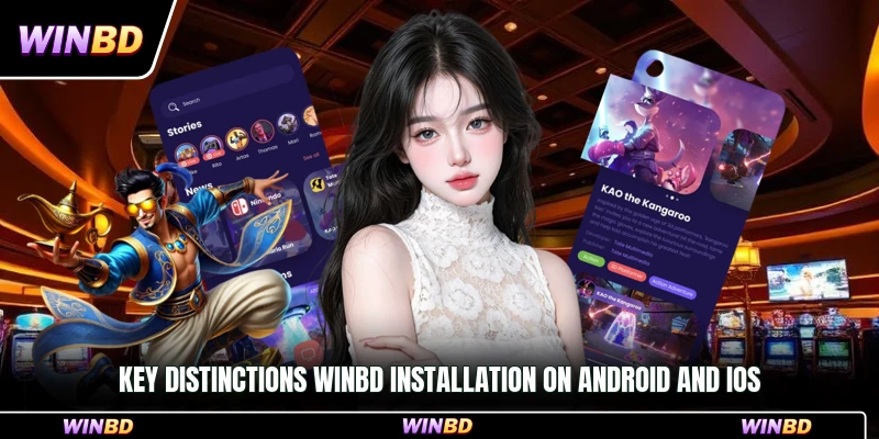 Key distinctions WinBD installation on Android and iOS
