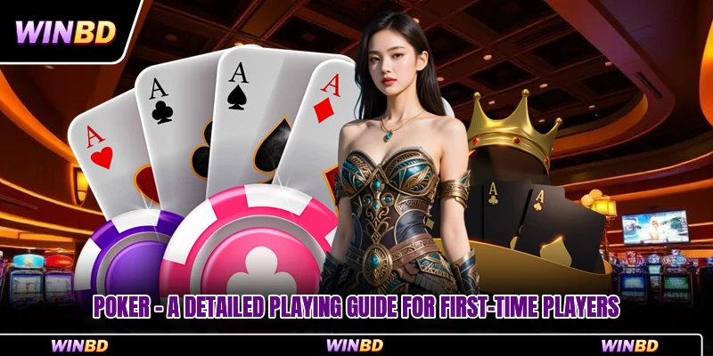 Poker - A Detailed Playing Guide For First-Time Players