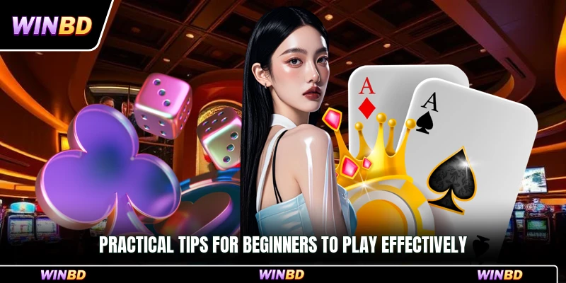 Practical tips for beginners to play effectively