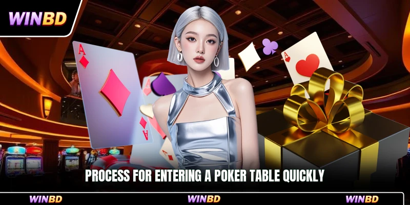 Process for entering a poker table quickly