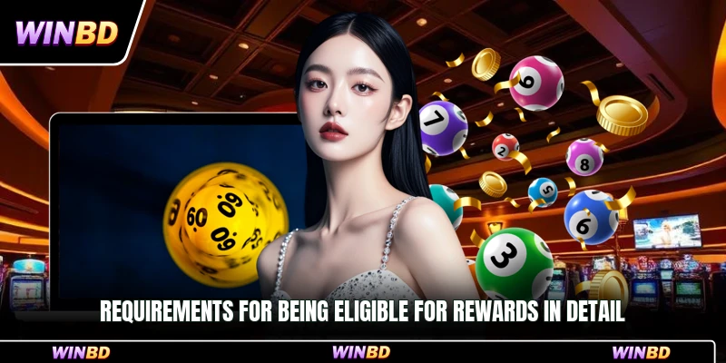 Requirements for being eligible for rewards in detail