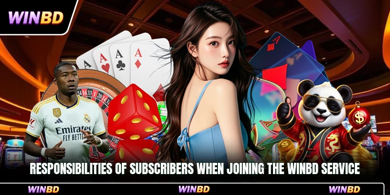 Responsibilities of subscribers when joining the WinBD service