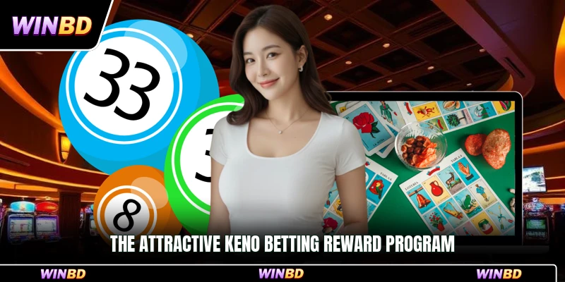 The attractive Keno betting reward program