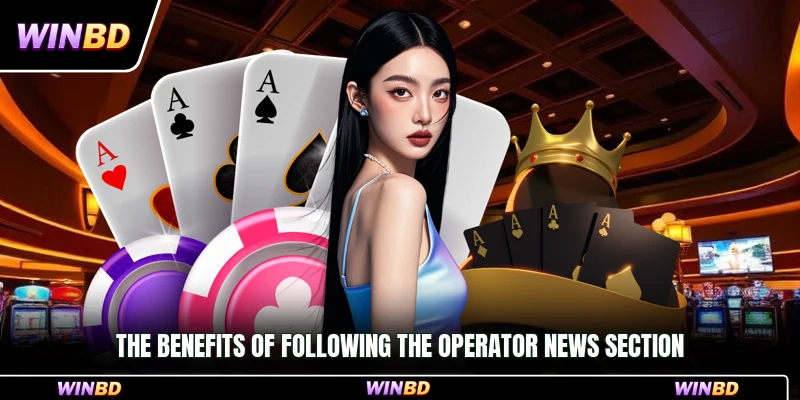 The benefits of following the operator news section
