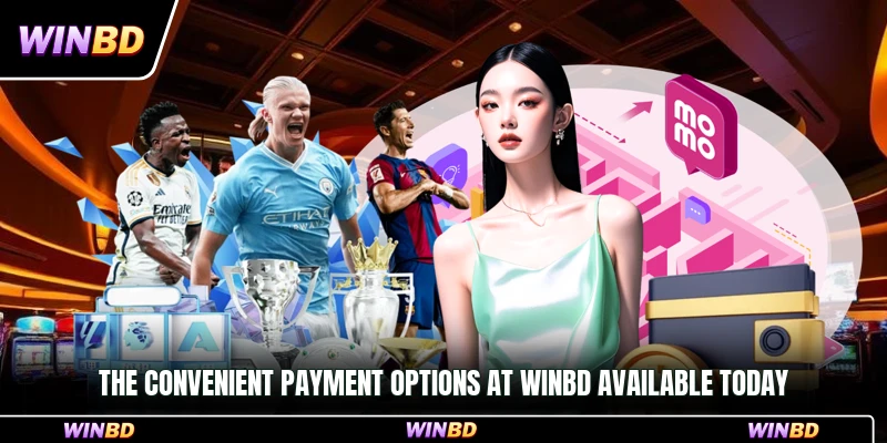 The convenient payment options at WinBD available today