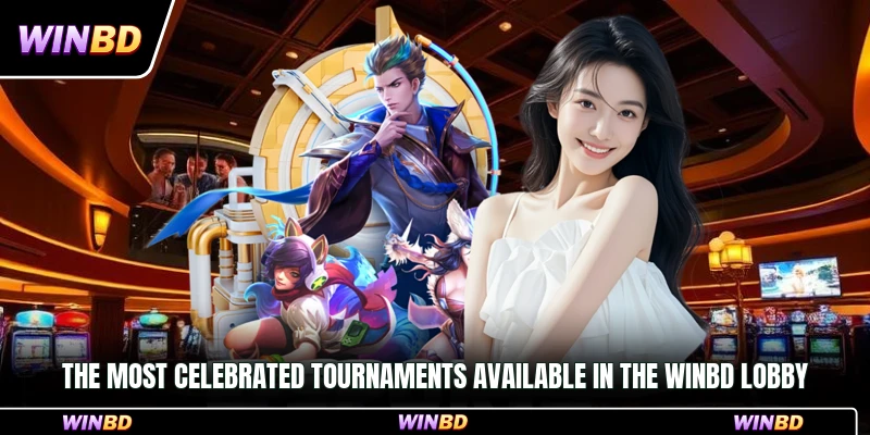 The most celebrated tournaments available in the WinBD lobby