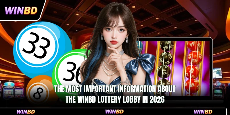 The most important information about the WinBD Lottery lobby in 2026