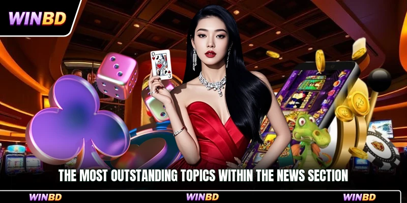 The most outstanding topics within the news section