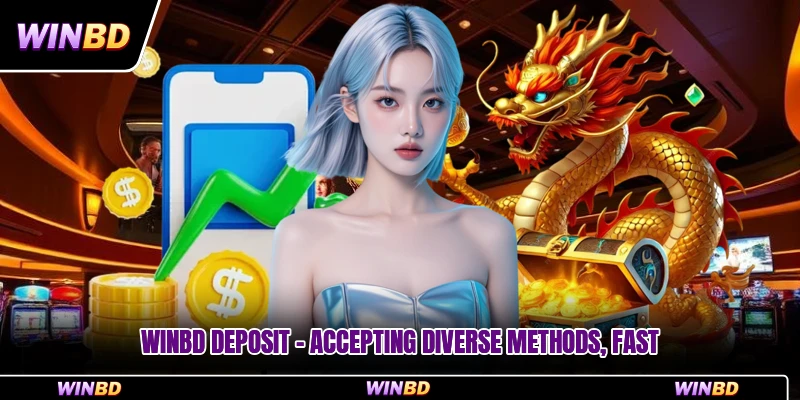 WinBD Deposit - Accepting Diverse Methods, Fast